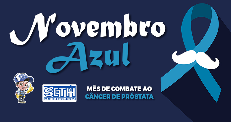 O SETH apoia a campanha mundial Novembro Azul, de prevenção e combate ao câncer de próstata