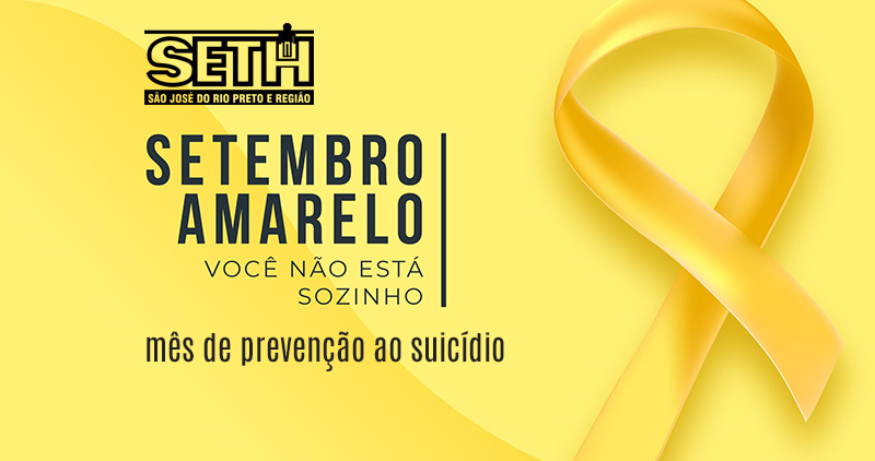 O SETH apoia a campanha Setembro Amarelo de prevenção ao suicídio