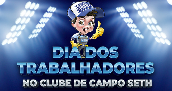 Sindicato SETH promove dois grandes eventos para celebrar o Dia dos Trabalhadores