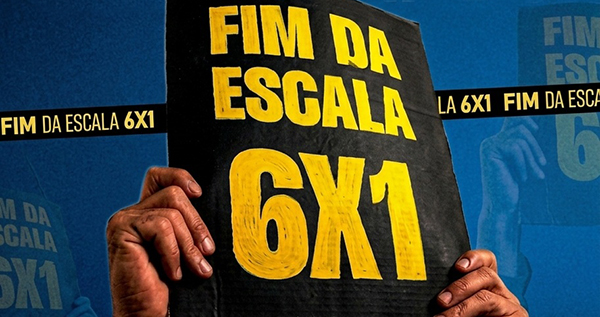 Fim da Escala 6x1 - Uma conquista histórica dos trabalhadores brasileiros