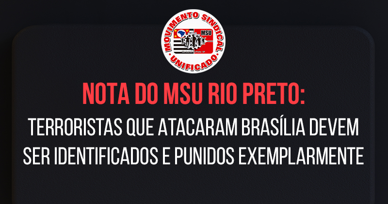 Nota do MSU Rio Preto - Terroristas que atacaram Brasília devem ser exemplarmente punidos